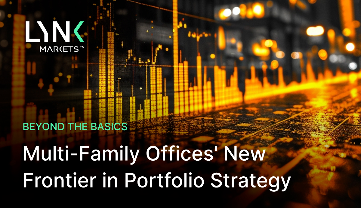 Beyond the Basics: Multi-Family Offices' New Frontier in Portfolio Strategy